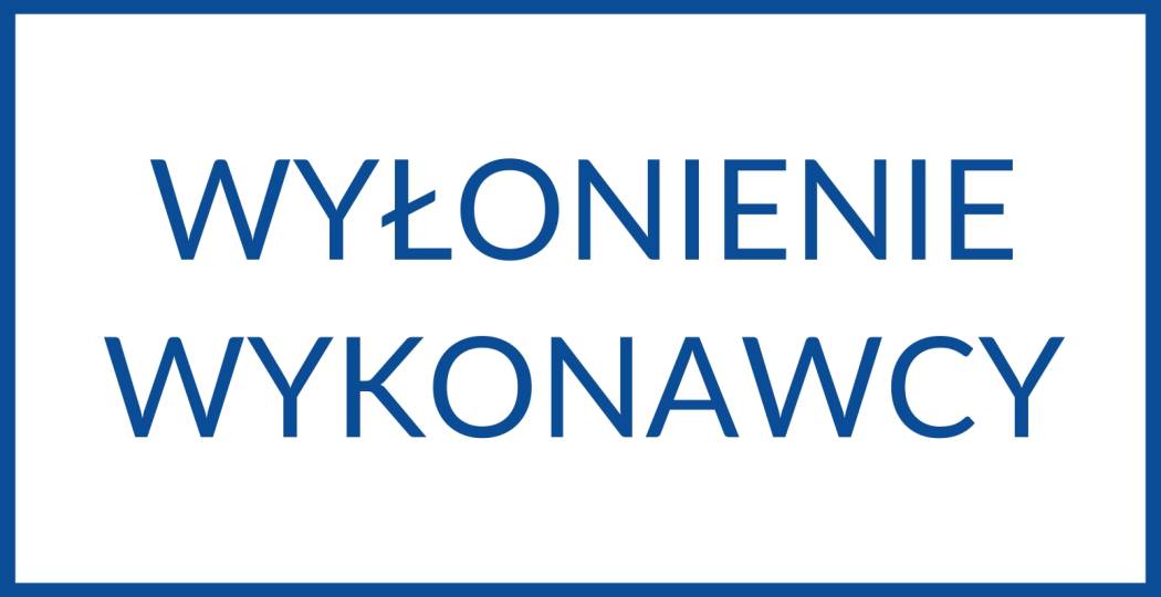 Wyłonienie wykonawcy - opracowanie materiałów merytorycznych