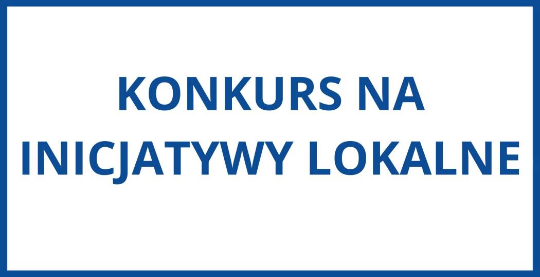 Konkurs na inicjatywy lokalne