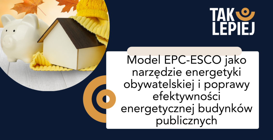 Model EPC-ESCO jako narzędzie energetyki obywatelskiej* i poprawy efektywności energetycznej budynków publicznych
