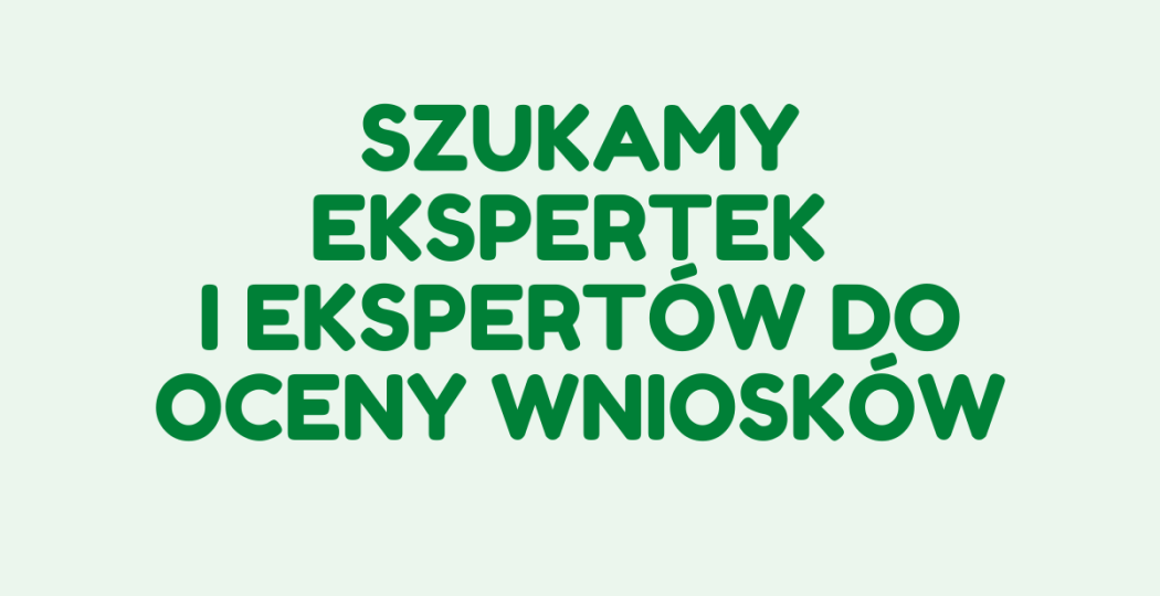 Wydłużenie naboru na ekspertów do oceny wniosków - edycja 2026